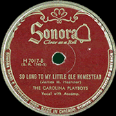 Sonora record label. The song: So long to my little ole homestead, by The Carolina Playboys.