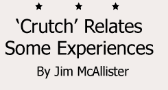 'Crutch' relates some experiences, by Jim McAllister